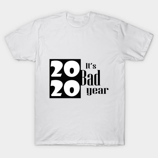 2020 it s bad year T-Shirt by HABES